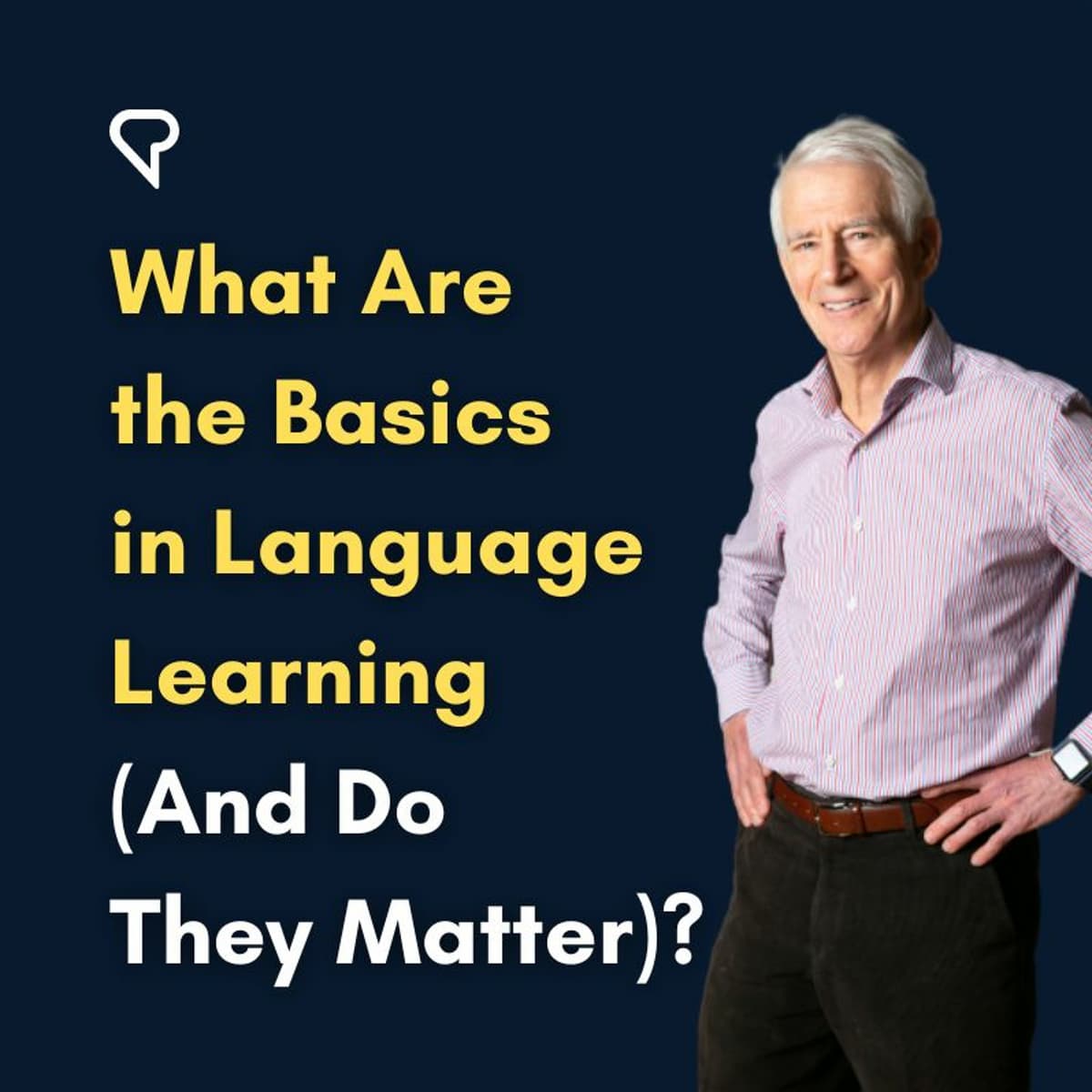 What Are the Basics in Language Learning (And Do They Matter)?
