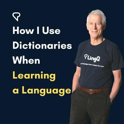 How I Use Dictionaries When Learning A Language