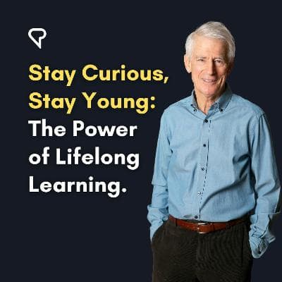 Stay Curious, Stay Young: The Power of Lifelong Learning