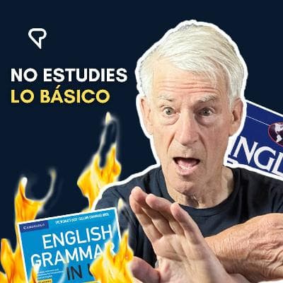 No Intentes Dominar Lo Básico Del Idioma Mejor Haz Esto