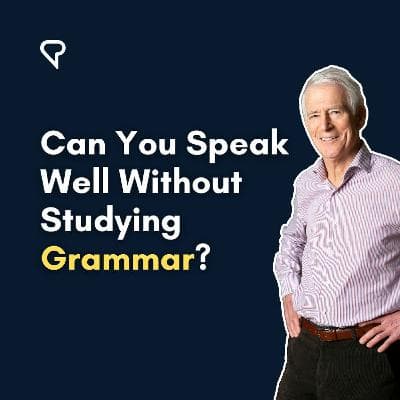 Can You Speak a Foreign Language Well Without Studying Grammar?