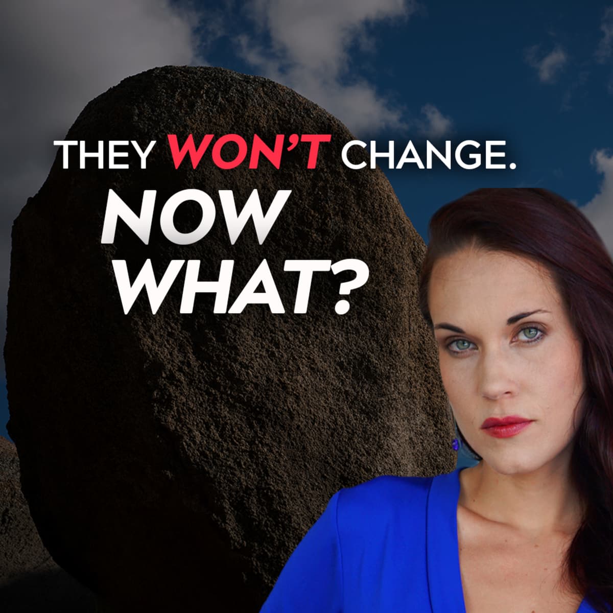 What To Do When Someone Won’t Change