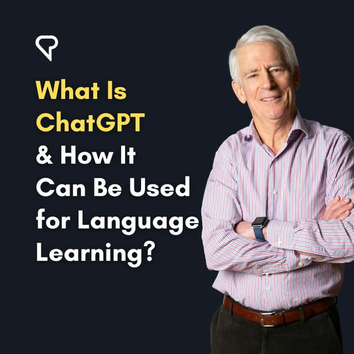 What Is ChatGPT & How Can It Be Used for Language Learning?