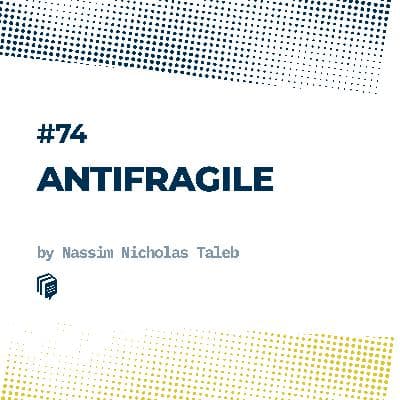 4-74: Antifragile (پادشکننده)