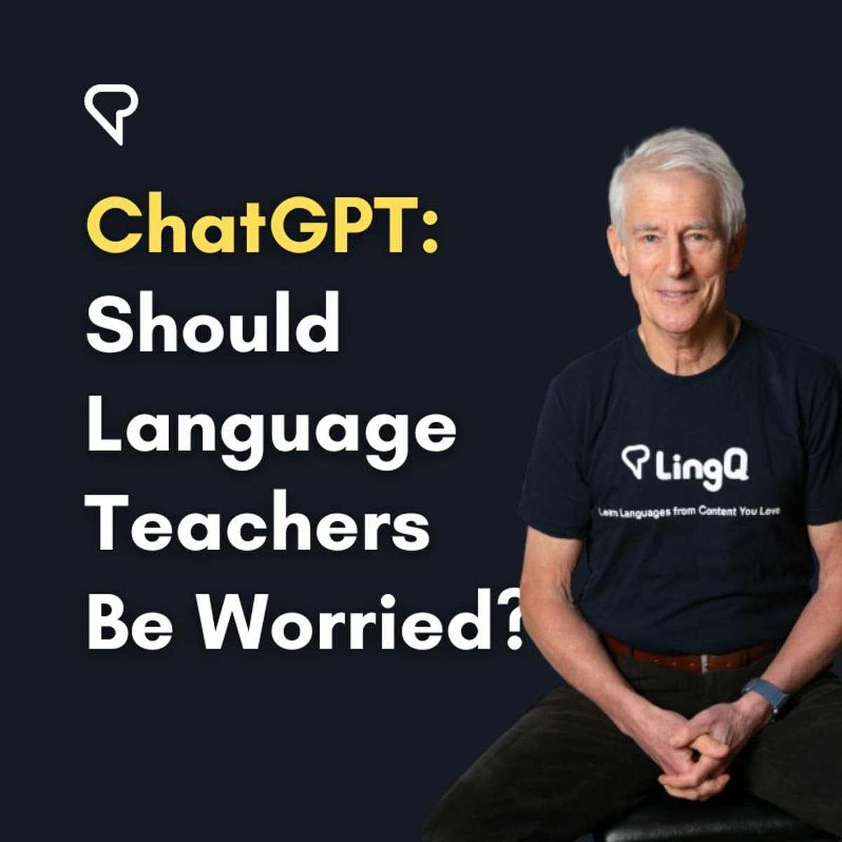 ChatGPT: Should Language Teachers Be Worried?