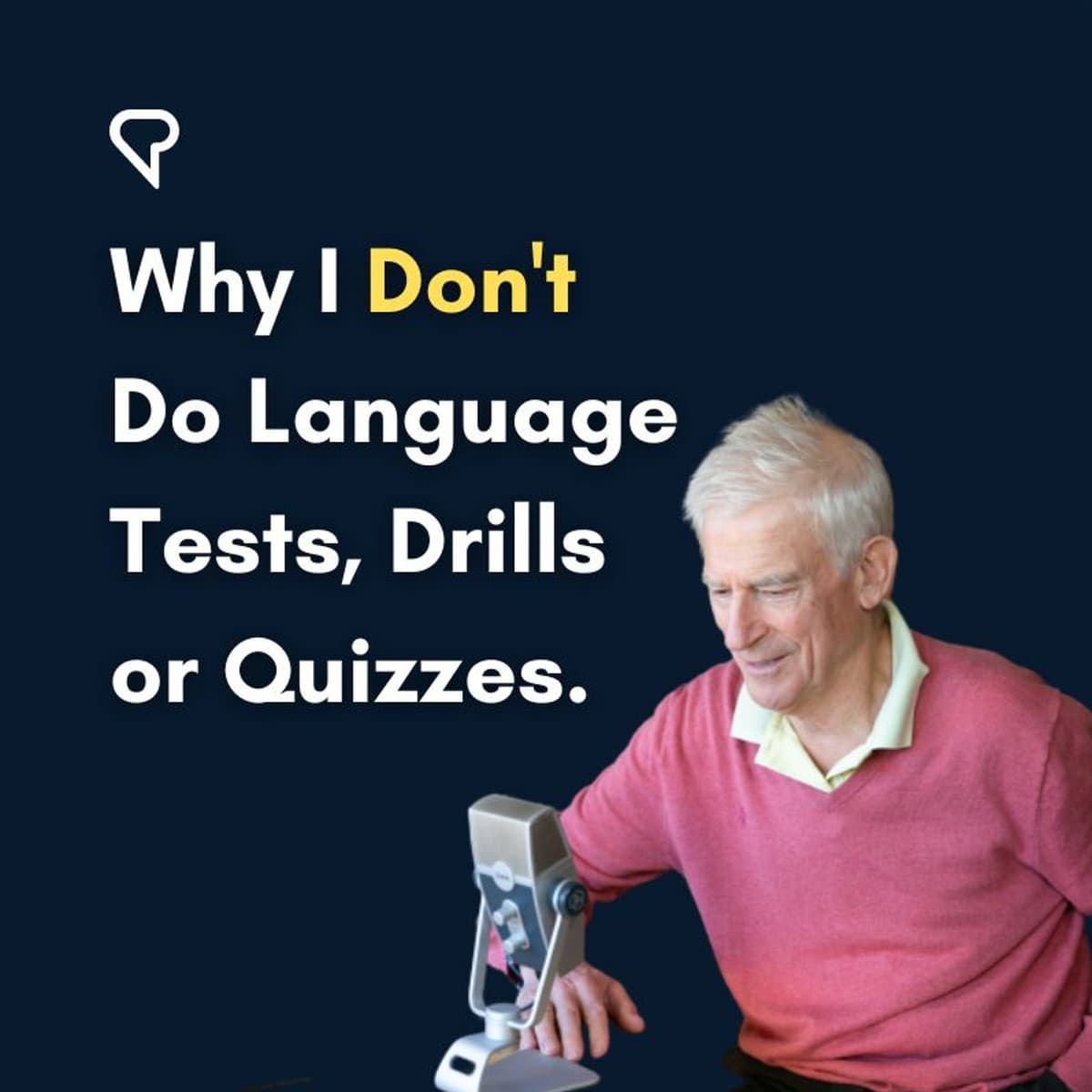 Why I Don't Do Language Tests, Drills or Quizzes