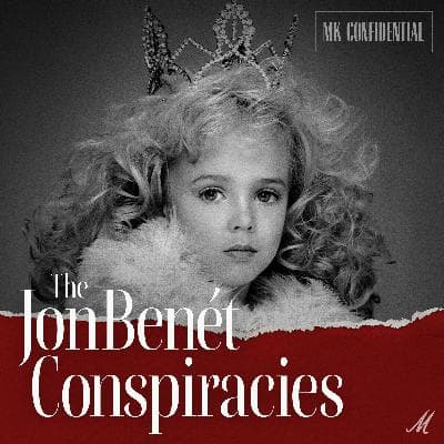 The JonBenét Conspiracies: The Ghost in the Evidence — Ep. 5 | MK Confidential