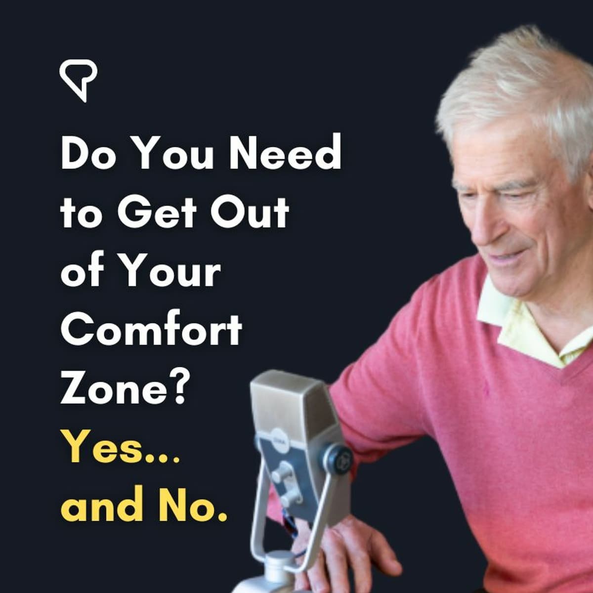 Do You Need to Get Out of Your Comfort Zone? Yes... & No.