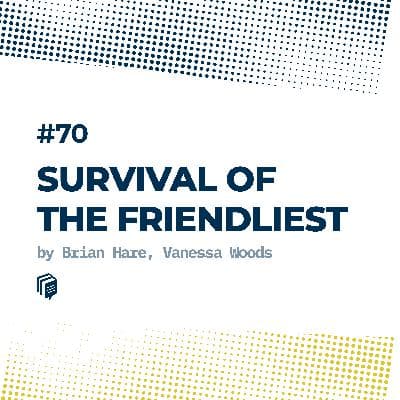 4-70: Survival of the Friendliest (بقای دوستانهترین)