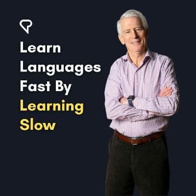Learn Languages Fast By Learning Slow