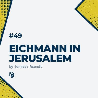 3-49: Eichmann in Jerusalem (خلاصهی کتاب آیشمن در اورشلیم)