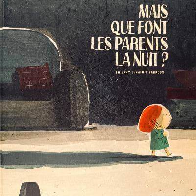 Mais que font les parents la nuit?