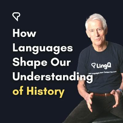 How Languages Shape Our Understanding of History