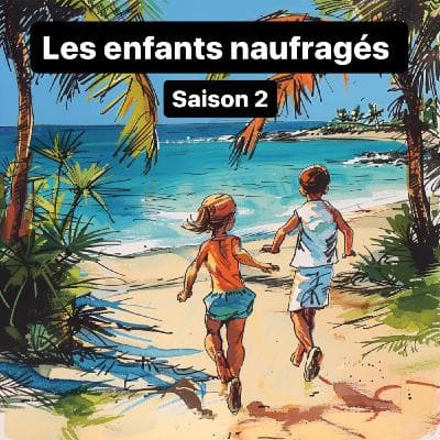 Les enfants naufragés - S2 E01